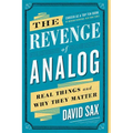 The Revenge of Analog: Real Things and Why They Matter