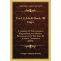 The Litchfield Book Of Days: A Collation Of The Historical, Biographical, And Literary Reminiscences Of The Town Of Litchfield, Connecticut (1899)