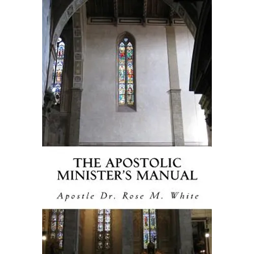 The Apostolic Minister's Manual: A to Z Guide for Ministers