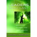 Leaders Who Last: Sustaining Yourself and Your Ministry