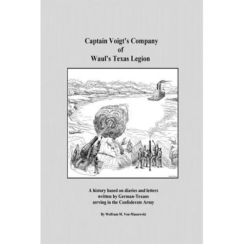 Captain Voigt's Company of Waul's Texas Legion: German-Texans in the Confederate Army