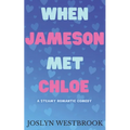 When Jameson Met Chloe: A Steamy Romantic Comedy