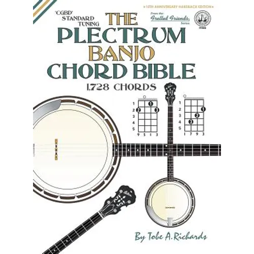 The Plectrum Banjo Chord Bible: CGBD Standard Tuning 1,728 Chords