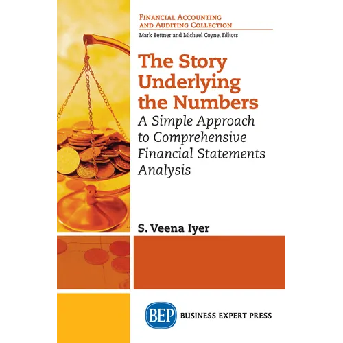 The Story Underlying the Numbers: A Simple Approach to Comprehensive Financial Statements Analysis