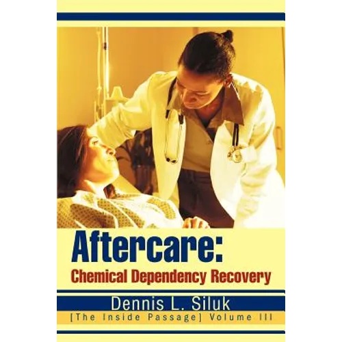 Aftercare: Chemical Dependency Recovery: [The Inside Passage] Volume III