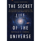The Secret Life of the Universe: An Astrobiologist's Search for the Origins and Frontiers of Life - Paperback