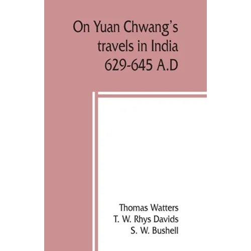On Yuan Chwang's travels in India, 629-645 A.D.