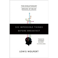 Six Impossible Things Before Breakfast: The Evolutionary Origins of Belief