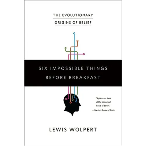 Six Impossible Things Before Breakfast: The Evolutionary Origins of Belief