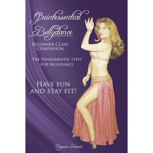 Quintessential Bellydance: Beginner Class Companion