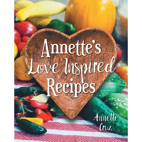 Annette's Love Inspired Recipes