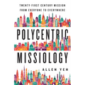 Polycentric Missiology: 21st-Century Mission from Everyone to Everywhere