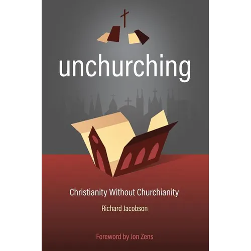 Unchurching: Christianity Without Churchianity