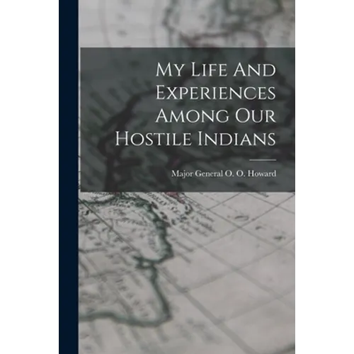 My Life And Experiences Among Our Hostile Indians