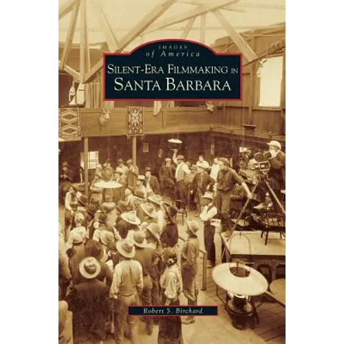 Silent-Era Filmmaking in Santa Barbara