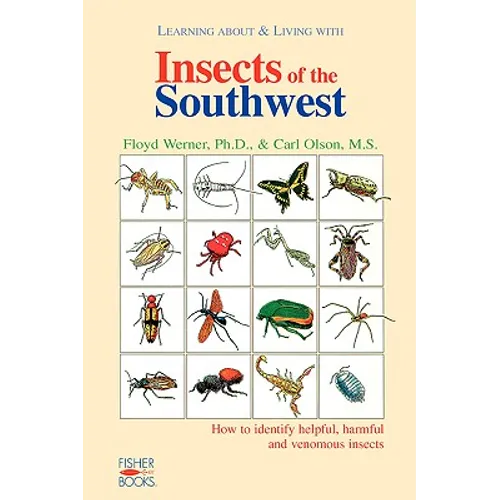 Insects of the Southwest: How to Identify Helpful, Harmful