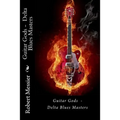 Guitar Gods: Delta Blues Masters