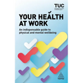 Your Health at Work: An Indispensable Guide to Physical and Mental Wellbeing