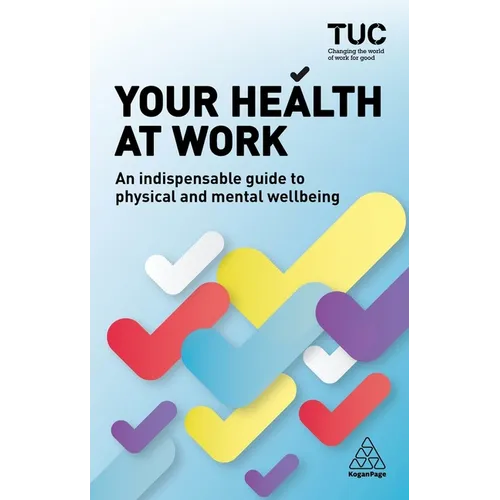 Your Health at Work: An Indispensable Guide to Physical and Mental Wellbeing