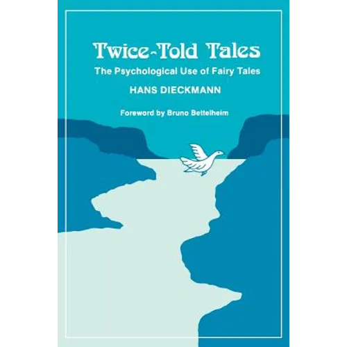 Twice-Told Tales: The Psychological Use of Fairy Tales
