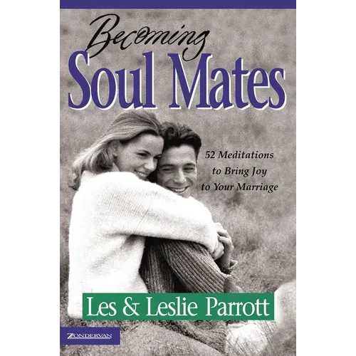 The Becoming Soul Mates: 52 Meditations to Bring Joy to Your Marriage (Revised) (Revised)
