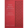 Five Means of Grace: Experience God's Love the Wesleyan Way