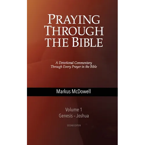 Praying Through the Bible, Vol 1 (Genesis-Joshua)