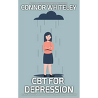 CBT For Depression: A Clinical Psychology Introduction To Cognitive Behavioural Therapy For Depression