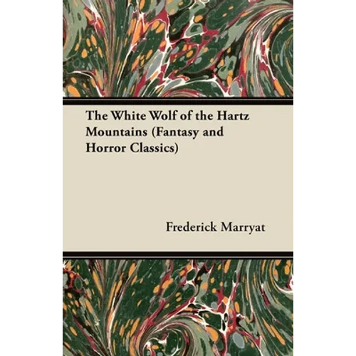 The White Wolf of the Hartz Mountains (Fantasy and Horror Classics)