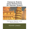 French Poets and Novelists. by Henry James