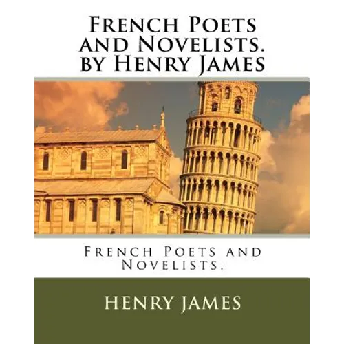 French Poets and Novelists. by Henry James