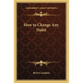 How to Change Any Habit