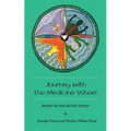 Journey with the Medicine Wheel: Based on Sun Bear's Vision