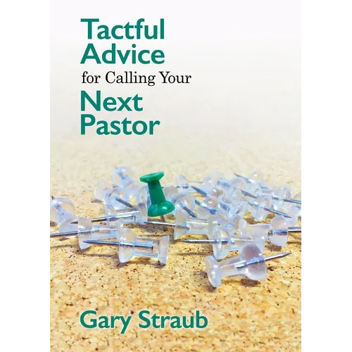 Tactful Advice for Calling Your Next Pastor