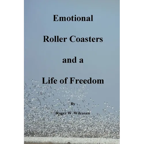 Emotional Roller Coasters and a Life of Freedom