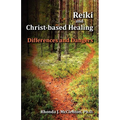 Reiki and Christ-Based Healing: Differences and Dangers
