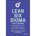 Lean Six SIGMA for Leaders: A Practical Guide for Leaders to Transform the Way They Run Their Organization