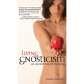 Living Gnosticism: An Ancient Way of Knowing