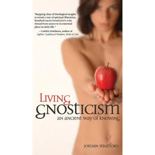 Living Gnosticism: An Ancient Way of Knowing