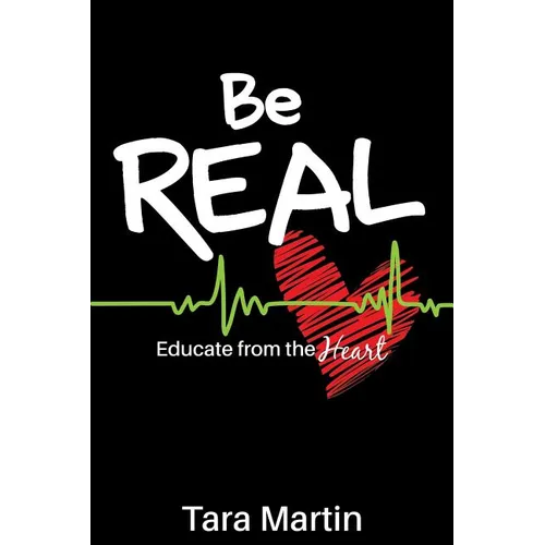 Be REAL: Educate from the Heart