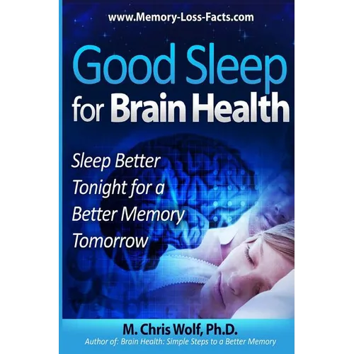 Good Sleep for Brain Health: Sleep Better Tonight for a Better Memory Tomorrow