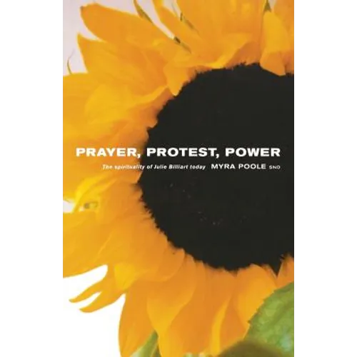 Prayer, Protest, Power: The Spirituality of Julie Billiart Today
