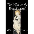 The Well at the World's End by Wiliam Morris, Fiction, Fantasy, Classics, Fairy Tales, Folk Tales, Legends & Mythology