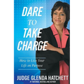 Dare to Take Charge: How to Live Your Life on Purpose