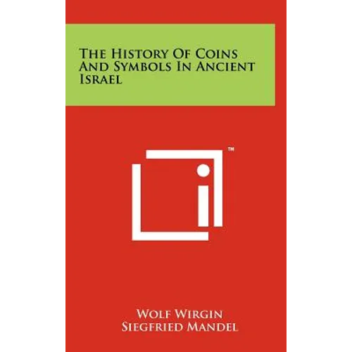 The History Of Coins And Symbols In Ancient Israel - Hardcover