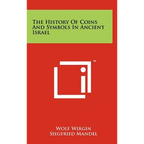 The History Of Coins And Symbols In Ancient Israel - Hardcover