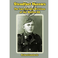 Steadfast Hussars: The Last Cavalry Divisions of the Waffen-SS