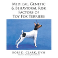 Medical, Genetic & Behavioral Risk Factors of Toy Fox Terriers