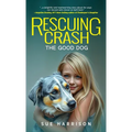 Rescuing Crash, the Good Dog