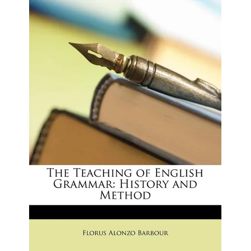The Teaching of English Grammar: History and Method